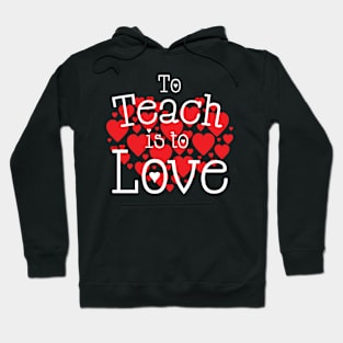 'To Teach is to Love' Cute Valentine's Day Teaching Hoodie